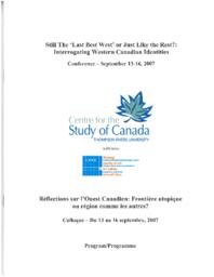 Still the 'last best west' or just like the rest?: Interrogating Western Canadian identities: Conference - September 13-16, 2007