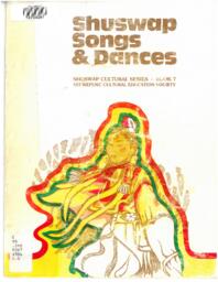 Shuswap Songs & Dances: Shuswap Cultural Series Book 7