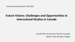 Future visions: Challenges and opportunities in intercultural studies in Canada