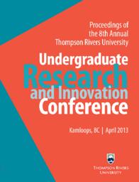 Proceedings of the 8th Annual Thompson Rivers University Undergraduate Research and Innovation Conference