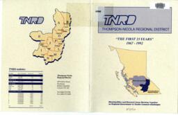 TNRD Thompson-Nicola Regional District The First 25 Years 1967-1992: Municipalities and Electoral Areas Working Together as Regional Government to Tackle Common Challenges